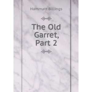  The Old Garret, Part 2: Hammatt Billings: Books