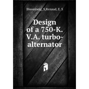   of a 750 K.V.A. turbo alternator: S,Renaud, E. S Bloomberg: Books