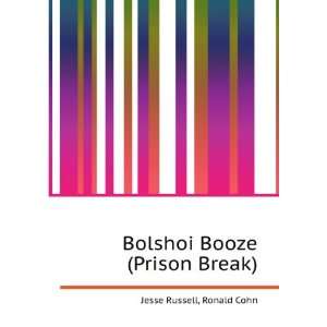    Bolshoi Booze (Prison Break) Ronald Cohn Jesse Russell Books