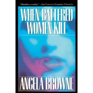  When Battered Women Kill[ WHEN BATTERED WOMEN KILL ] by 