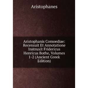   Bothe, Volumes 1 2 (Ancient Greek Edition) Aristophanes Books