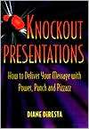 Knockout Presentations How to Deliver Your Message with Power, Punch 