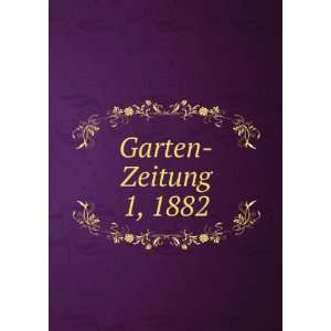  Zeitung. 1, 1882 Gesellschaft des Gartenfreunde Berlins,Wittmack 