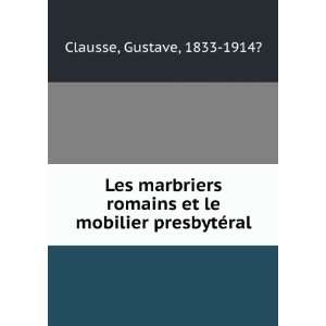   et le mobilier presbytÃ©ral Gustave, 1833 1914? Clausse Books