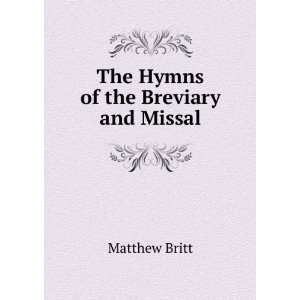  The Hymns of the Breviary and Missal Matthew Britt Books