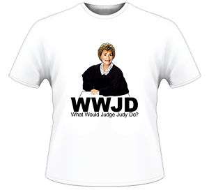 WWJD Judge Judy Funny Court TV Show Joke White T Shirt  