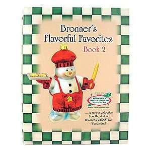Bronners Flavorful Favorites Cookbook Volume 2 