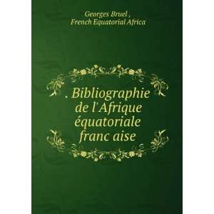   francÌ?aise French Equatorial Africa Georges Bruel  Books