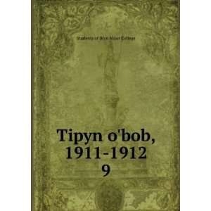    Tipyn obob, 1911 1912. 9 Students of Bryn Mawr College Books
