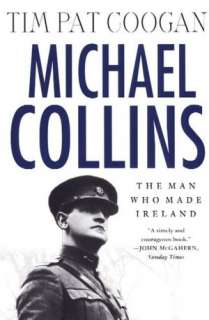   Michael Collins The Man Who Made Ireland by Tim Pat 