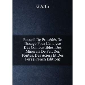   , Des Fontes, Des Aciers Et Des Fers (French Edition) G Arth Books