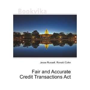  Fair and Accurate Credit Transactions Act Ronald Cohn 