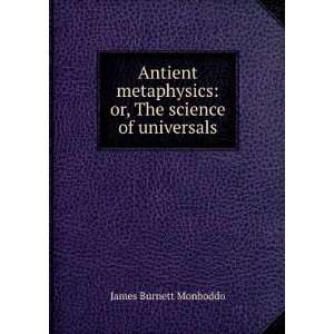    or, The science of universals James Burnett Monboddo Books