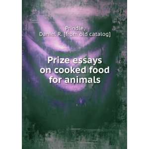  Prize essays on cooked food for animals: Daniel R. [from 