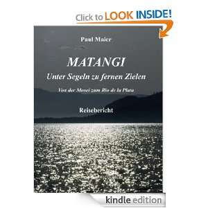 Matangi   Unter Segeln zu fernen Zielen (German Edition) Paul Maier 