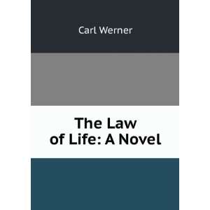  The Law of Life A Novel Carl Werner Books