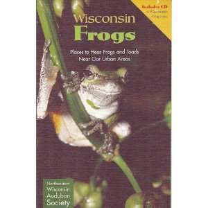  Wisconsin frogs Places to hear frogs and toads near our 