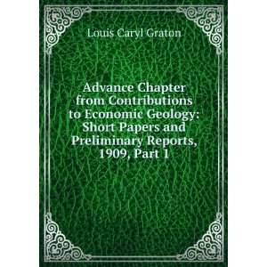   and Preliminary Reports, 1909, Part 1 Louis Caryl Graton Books