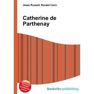  Catherine de Parthenay Ronald Cohn Jesse Russell Books