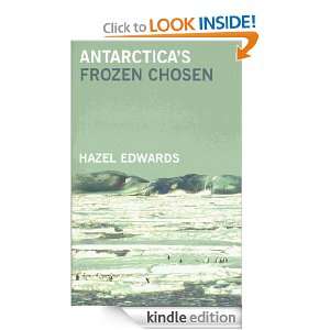 Antarcticas Frozen Chosen Hazel Edwards  Kindle Store