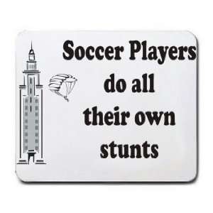  Soccer Players do all their own stunts Mousepad Office 