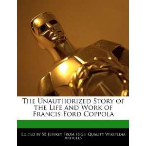   and Work of Francis Ford Coppola (9781241713072) SB Jeffrey Books