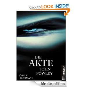 Die Akte John Fowley (German Edition) Jörg S. Gustmann  