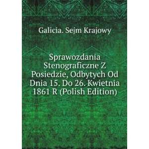   1861 R (Polish Edition) Galicia. Sejm Krajowy  Books