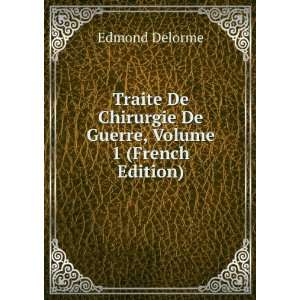   Chirurgie De Guerre, Volume 1 (French Edition) Edmond Delorme Books