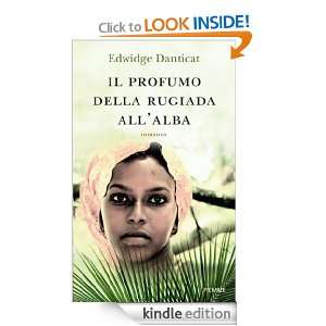 Il profumo della rugiada allalba (Italian Edition) Edwidge Denticat 