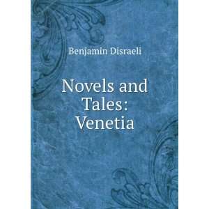  Novels and Tales Venetia Benjamin Disraeli Books