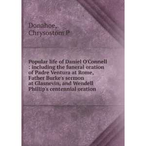   and Wendell Phillips centennial oration: Chrysostom P Donahoe: Books