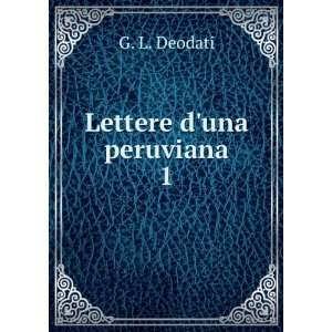  Lettere duna peruviana. 1 G. L. Deodati Books
