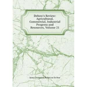   and Resources, Volume 21: James Dunwoody Brownson De Bow: Books