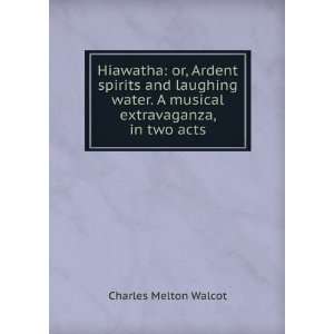   musical extravaganza, in two acts Charles Melton Walcot Books