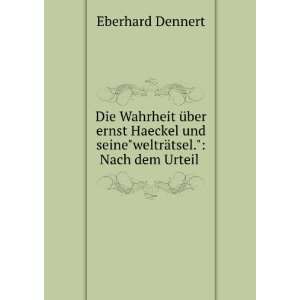   und seineweltrÃ¤tsel. Nach dem Urteil . Eberhard Dennert Books