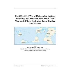 The 2006 2011 World Outlook for Batting, Wadding, and Mattress Felts 