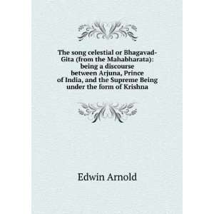  Being under the form of Krishna: Edwin Arnold:  Books