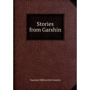  Stories from Garshin: Vsevolod Mikhalovich Garshin: Books