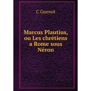   Plautius, ou Les chrÃ©tiens a Rome sous NÃ©ron C Guenot Books