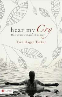   Hear My Cry by Tish Hagee Tucker, Tate Publishing 