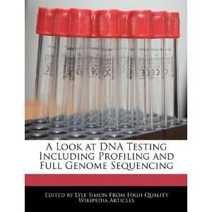  A Look at DNA Testing Including Profiling and Full Genome 