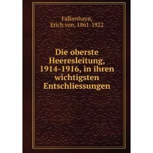   wichtigsten Entschliessungen: Erich von, 1861 1922 Falkenhayn: Books