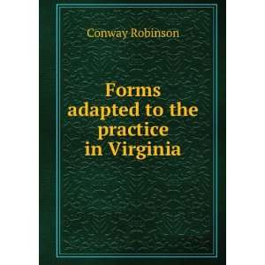  Forms adapted to the practice in Virginia Conway Robinson 