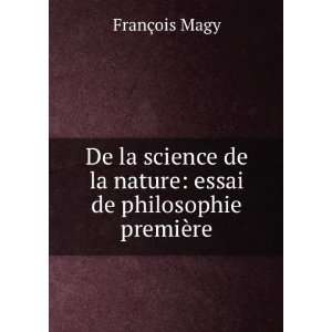   la nature essai de philosophie premiÃ¨re FranÃ§ois Magy Books
