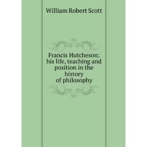   and Position in the History of Philosophy: William Robert Scott: Books