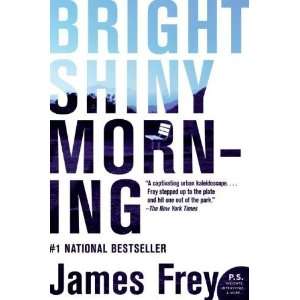   By James Frey Bright Shiny Morning (P.S.) n/a and n/a Books