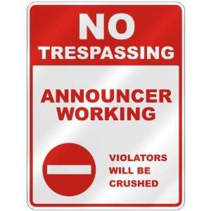 NO TRESPASSING  ANNOUNCER WORKING VIOLATORS WILL BE CRUSHED  PARKING 