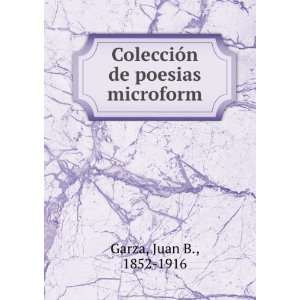   de poesias microform Juan B., 1852 1916 Garza  Books