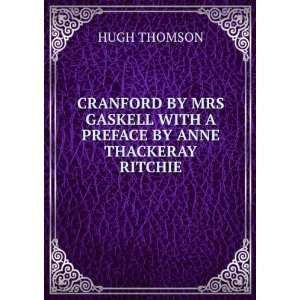 Cranford by Mrs Gaskell with a Preface by Anne Thackeray Ritchie HUGH 